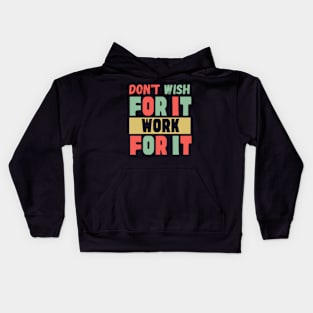 Don't Wish For It Work For It Kids Hoodie